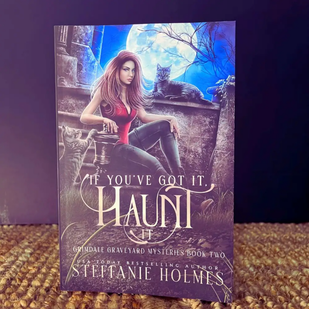 If You've Got It, Haunt It by Steffanie Holmes (Paperback)